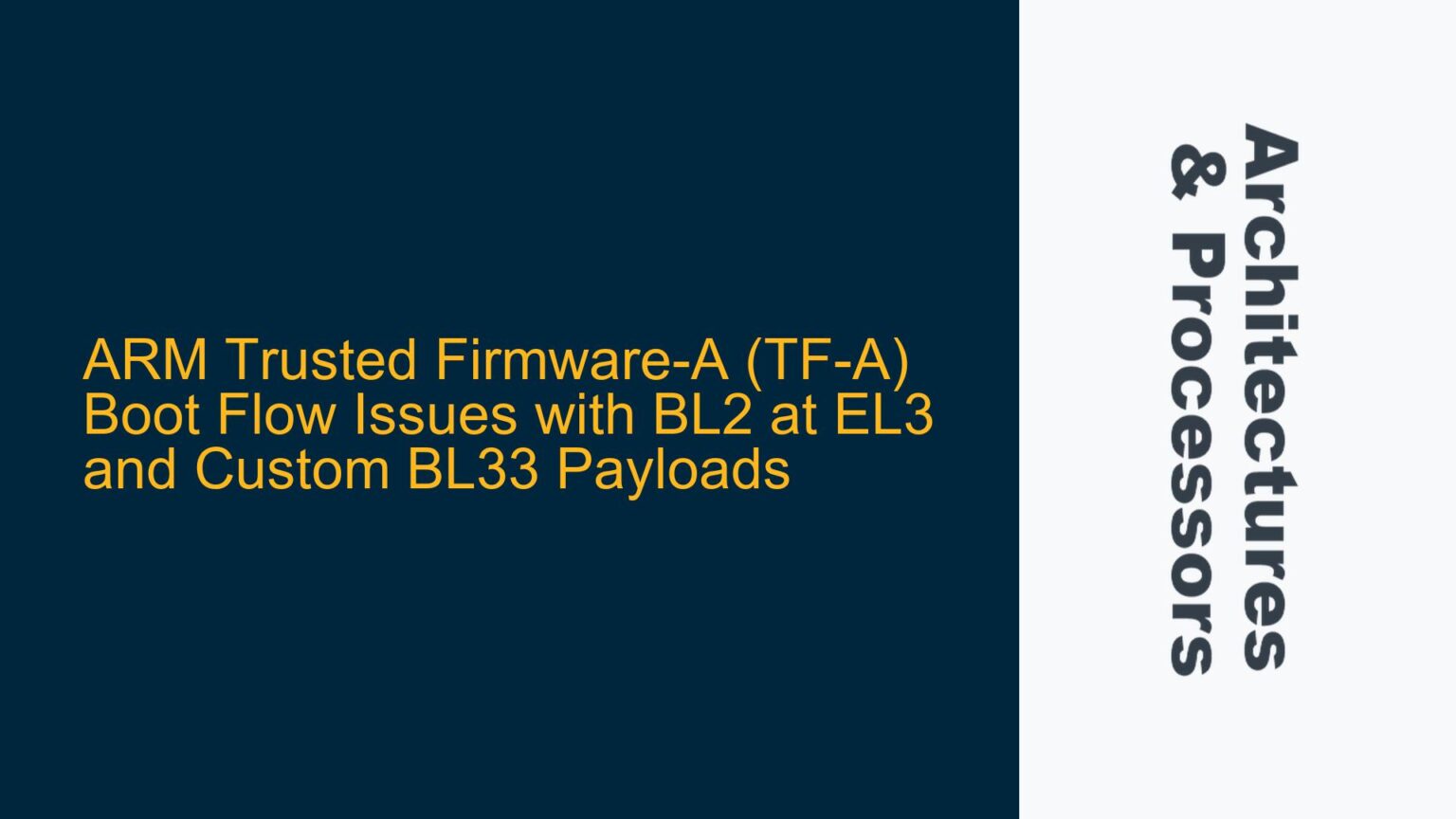 ARM Trusted Firmware-A (TF-A) Boot Flow Issues with BL2 at EL3 and ...