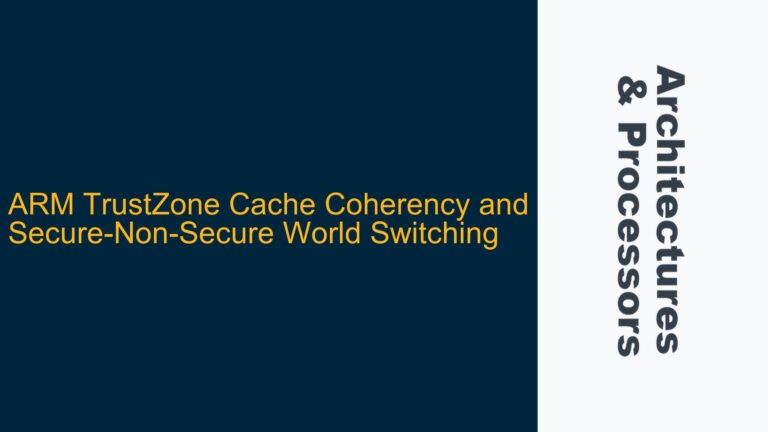 ARM TrustZone Cache Coherency and Secure-Non-Secure World Switching