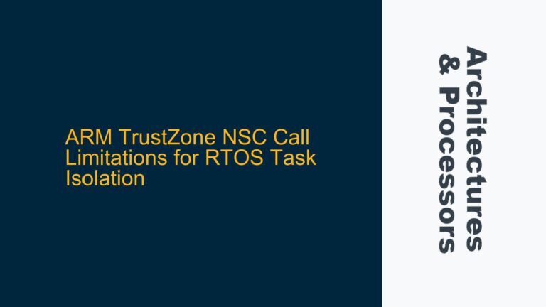 ARM TrustZone NSC Call Limitations for RTOS Task Isolation