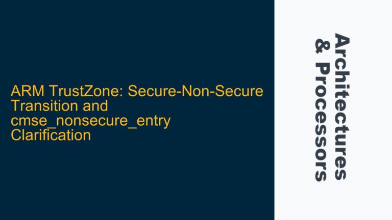 ARM TrustZone: Secure-Non-Secure Transition and cmse_nonsecure_entry Clarification