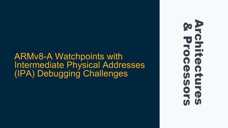 ARMv8-A Watchpoints with Intermediate Physical Addresses (IPA) Debugging Challenges