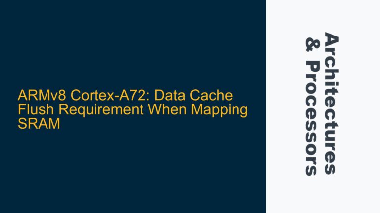 ARMv8 Cortex-A72: Data Cache Flush Requirement When Mapping SRAM