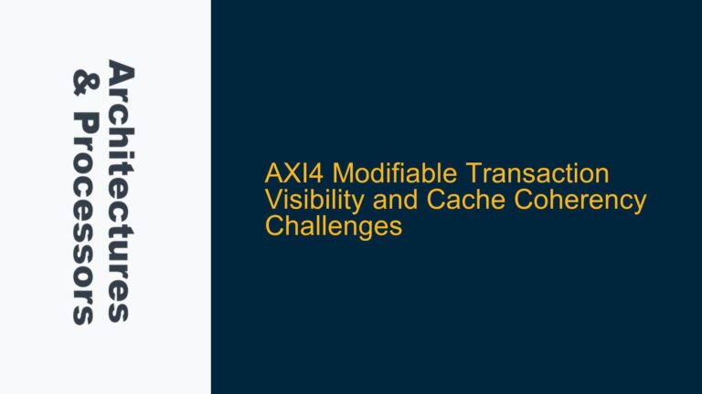 AXI4 Modifiable Transaction Visibility and Cache Coherency Challenges