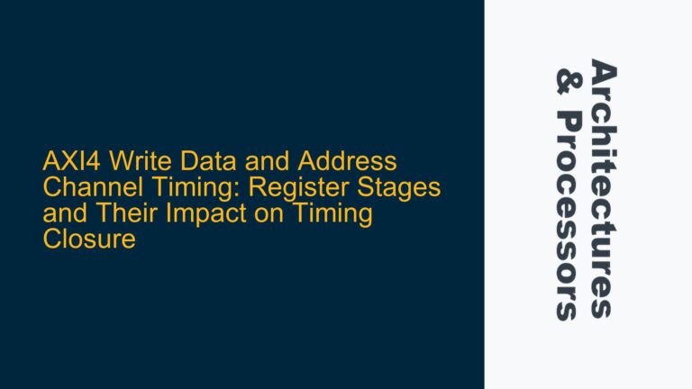 AXI4 Write Data and Address Channel Timing: Register Stages and Their Impact on Timing Closure