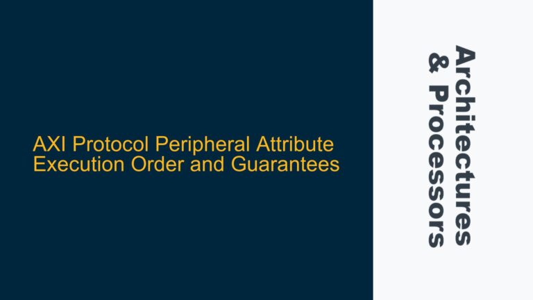 AXI Protocol Peripheral Attribute Execution Order and Guarantees