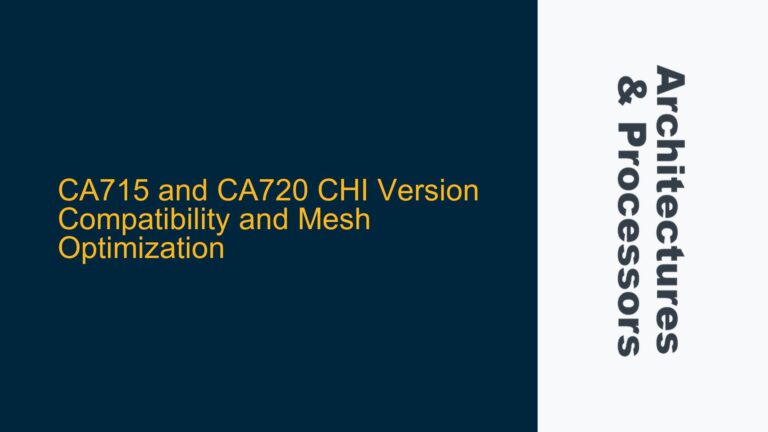 CA715 and CA720 CHI Version Compatibility and Mesh Optimization