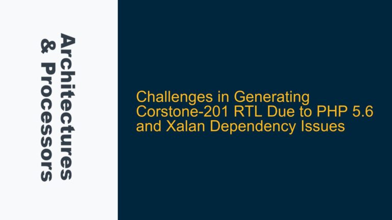 Challenges in Generating Corstone-201 RTL Due to PHP 5.6 and Xalan Dependency Issues