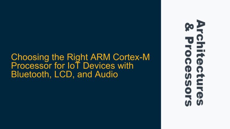 Choosing the Right ARM Cortex-M Processor for IoT Devices with Bluetooth, LCD, and Audio