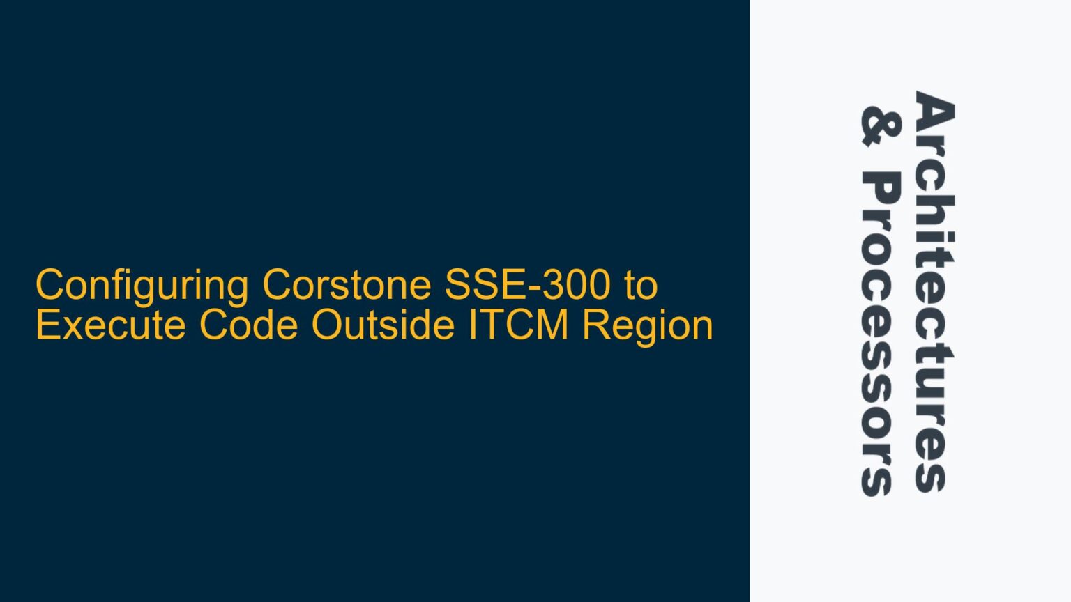 Configuring Corstone SSE-300 to Execute Code Outside ITCM Region ...