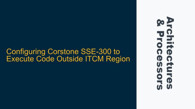 Configuring Corstone SSE-300 to Execute Code Outside ITCM Region