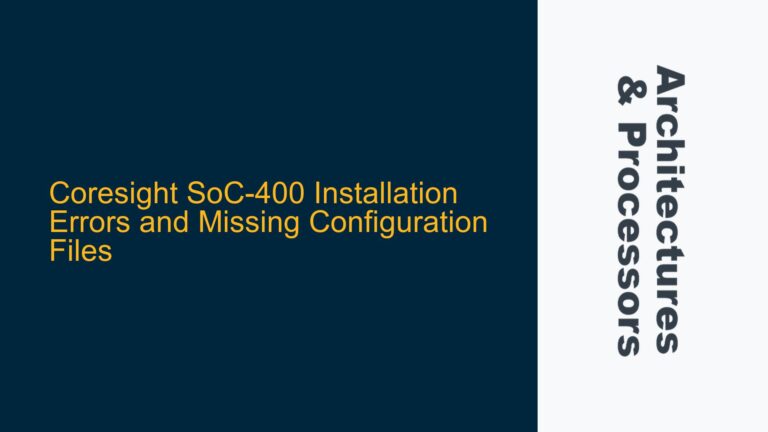 Coresight SoC-400 Installation Errors and Missing Configuration Files