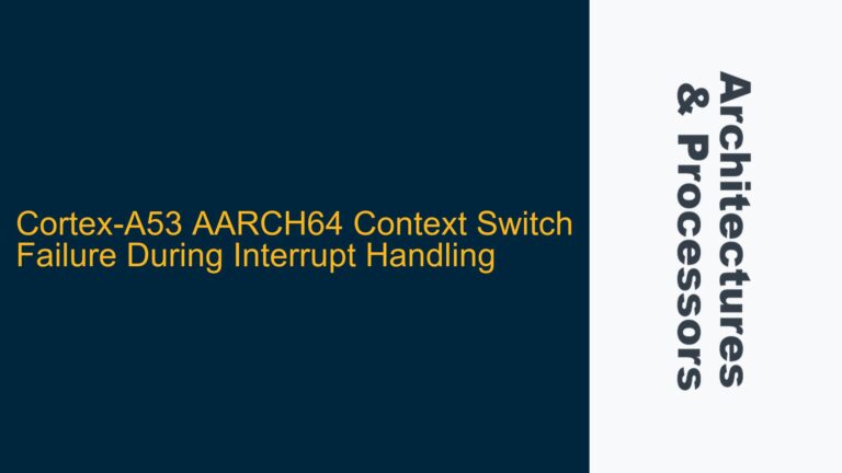 Cortex-A53 AARCH64 Context Switch Failure During Interrupt Handling