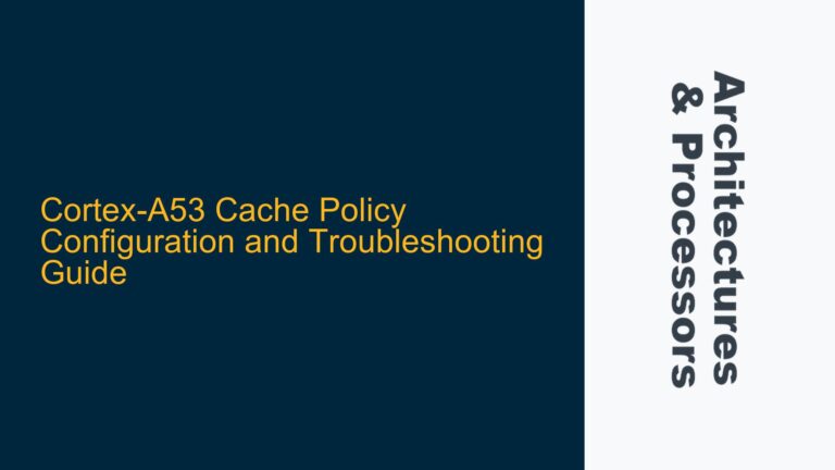 Cortex-A53 Cache Policy Configuration and Troubleshooting Guide