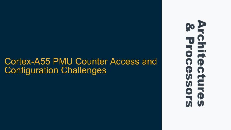 Cortex-A55 PMU Counter Access and Configuration Challenges