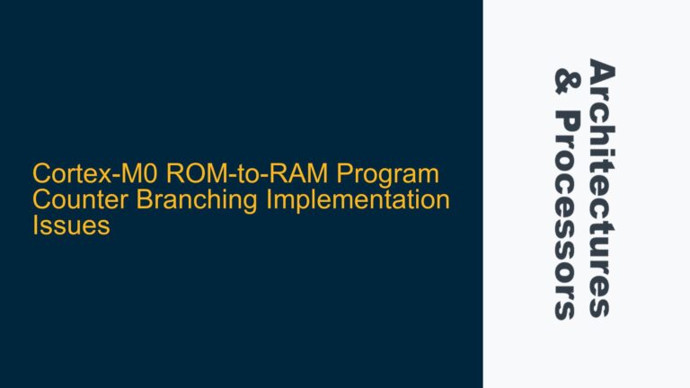 Cortex-M0 ROM-to-RAM Program Counter Branching Implementation Issues