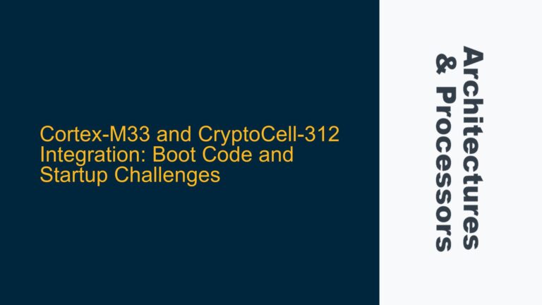 Cortex-M33 and CryptoCell-312 Integration: Boot Code and Startup Challenges