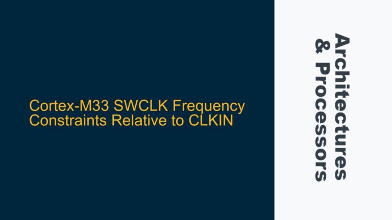 Cortex-M33 SWCLK Frequency Constraints Relative to CLKIN