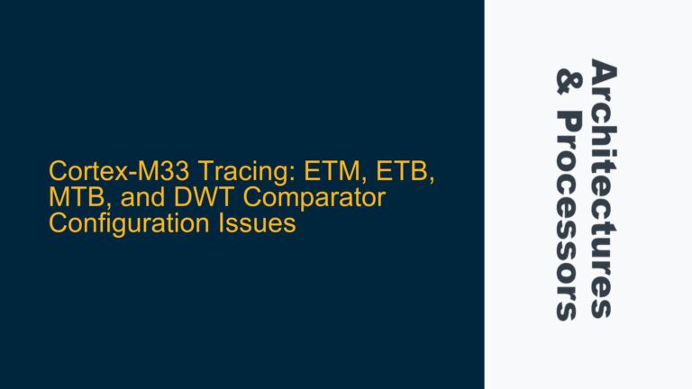 Cortex-M33 Tracing: ETM, ETB, MTB, and DWT Comparator Configuration Issues