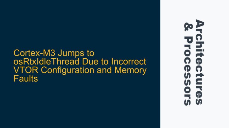 Cortex-M3 Jumps to osRtxIdleThread Due to Incorrect VTOR Configuration and Memory Faults