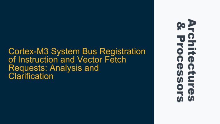 Cortex-M3 System Bus Registration of Instruction and Vector Fetch Requests: Analysis and Clarification