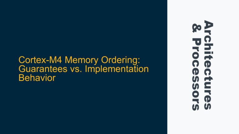 Cortex-M4 Memory Ordering: Guarantees vs. Implementation Behavior