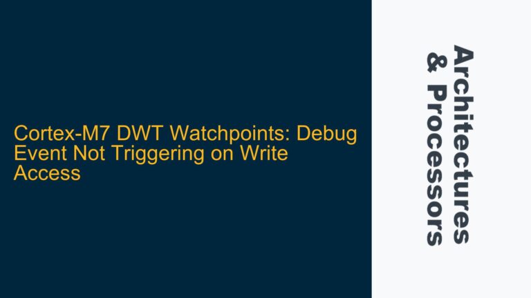 Cortex-M7 DWT Watchpoints: Debug Event Not Triggering on Write Access