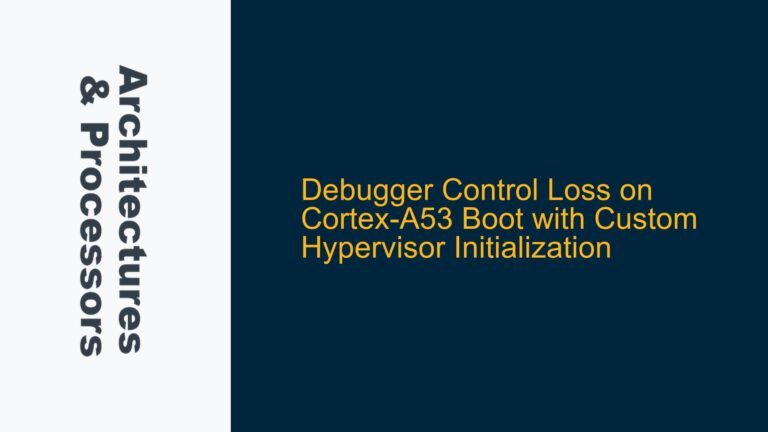Debugger Control Loss on Cortex-A53 Boot with Custom Hypervisor Initialization