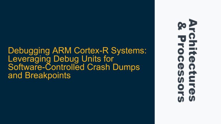 Debugging ARM Cortex-R Systems: Leveraging Debug Units for Software-Controlled Crash Dumps and Breakpoints