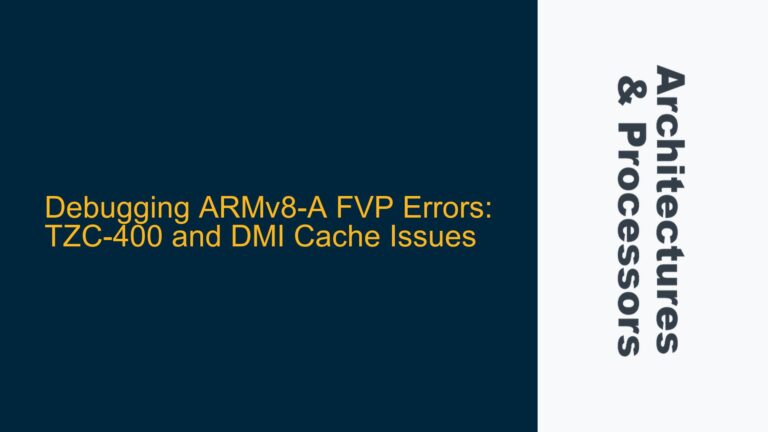 Debugging ARMv8-A FVP Errors: TZC-400 and DMI Cache Issues