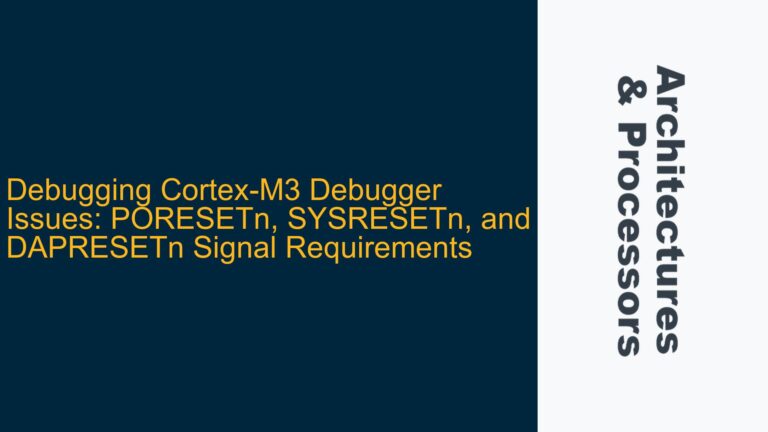 Debugging Cortex-M3 Debugger Issues: PORESETn, SYSRESETn, and DAPRESETn Signal Requirements