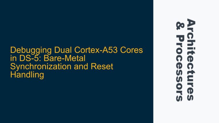 Debugging Dual Cortex-A53 Cores in DS-5: Bare-Metal Synchronization and Reset Handling