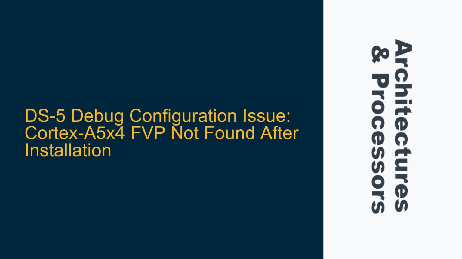 DS-5 Debug Configuration Issue: Cortex-A5x4 FVP Not Found After ...