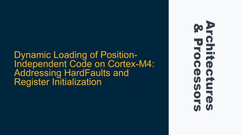 Dynamic Loading of Position-Independent Code on Cortex-M4: Addressing HardFaults and Register Initialization