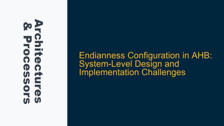 Endianness Configuration in AHB: System-Level Design and Implementation Challenges