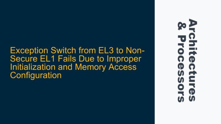 Exception Switch from EL3 to Non-Secure EL1 Fails Due to Improper Initialization and Memory Access Configuration