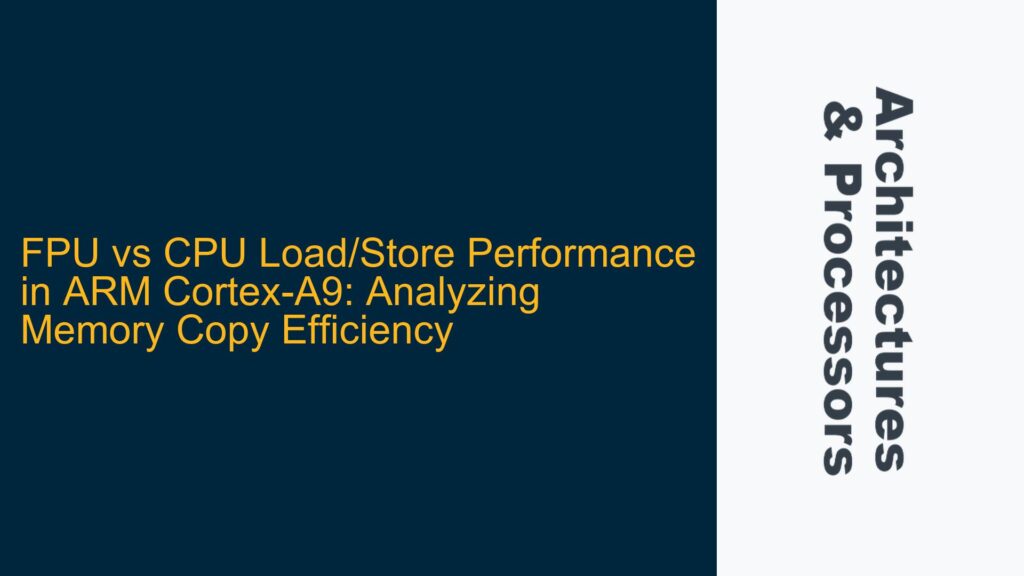 FPU vs CPU Load/Store Performance in ARM Cortex-A9: Analyzing Memory ...