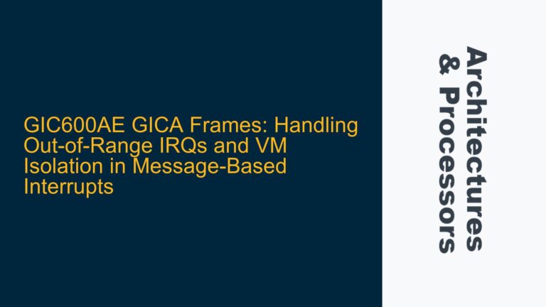 GIC600AE GICA Frames: Handling Out-of-Range IRQs and VM Isolation in Message-Based Interrupts