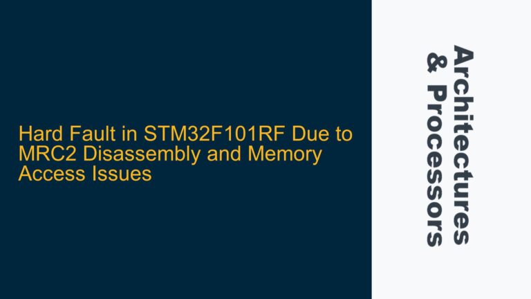 Hard Fault in STM32F101RF Due to MRC2 Disassembly and Memory Access Issues