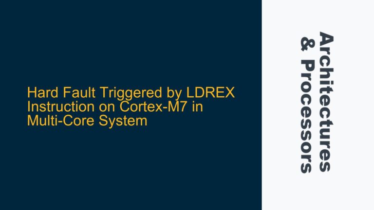 Hard Fault Triggered by LDREX Instruction on Cortex-M7 in Multi-Core System