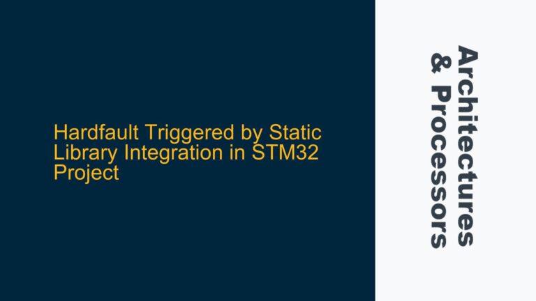 Hardfault Triggered by Static Library Integration in STM32 Project