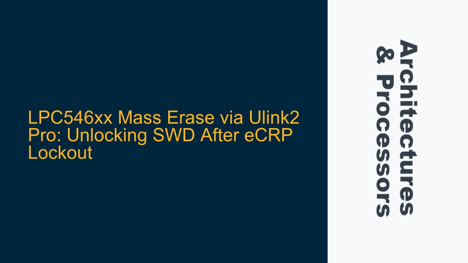 LPC546xx Mass Erase via Ulink2 Pro: Unlocking SWD After eCRP Lockout ...