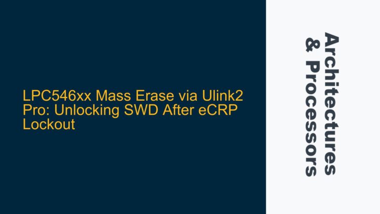 LPC546xx Mass Erase via Ulink2 Pro: Unlocking SWD After eCRP Lockout