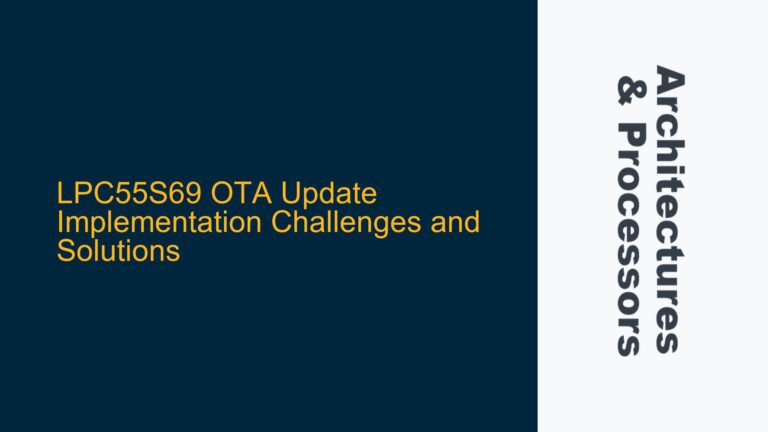 LPC55S69 OTA Update Implementation Challenges and Solutions