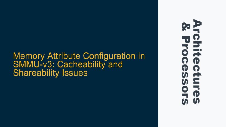 Memory Attribute Configuration in SMMU-v3: Cacheability and Shareability Issues