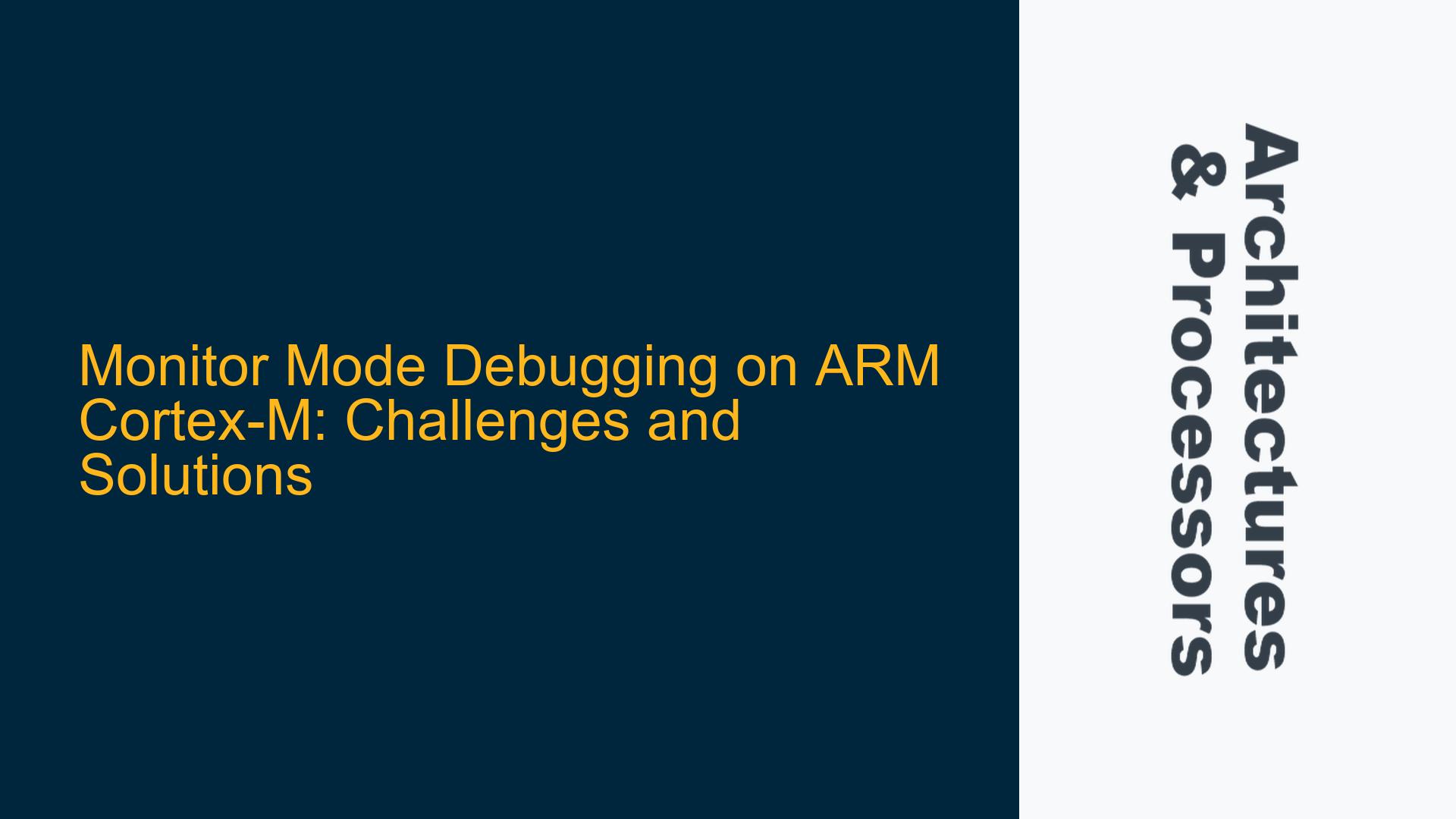 Monitor Mode Debugging on ARM Cortex-M: Challenges and Solutions ...