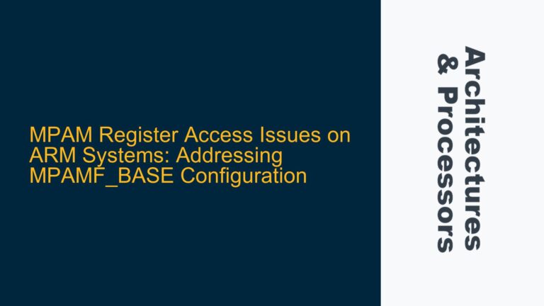 MPAM Register Access Issues on ARM Systems: Addressing MPAMF_BASE Configuration