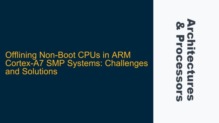Offlining Non-Boot CPUs in ARM Cortex-A7 SMP Systems: Challenges and Solutions