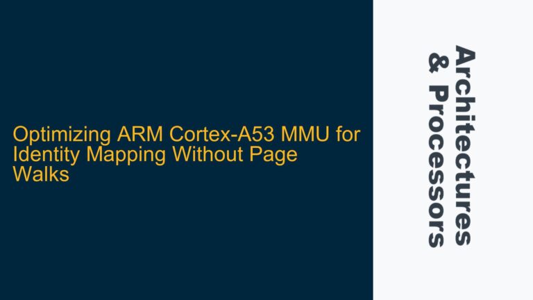 Optimizing ARM Cortex-A53 MMU for Identity Mapping Without Page Walks