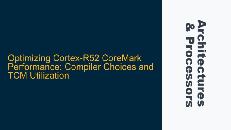 Optimizing Cortex-R52 CoreMark Performance: Compiler Choices and TCM Utilization