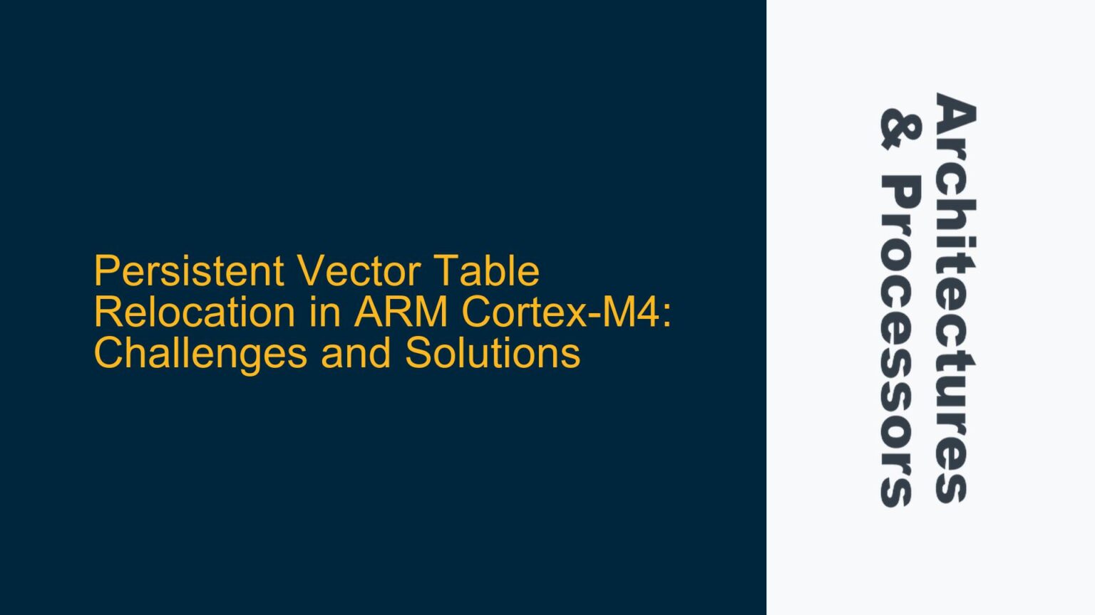 Persistent Vector Table Relocation in ARM Cortex-M4: Challenges and ...